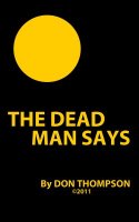 The Dead Man Says by Don Thompson